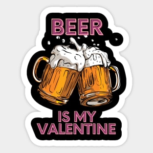 Beer Is My Valentine Sticker